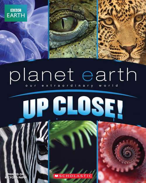 Planet Earth: Our Extraordinary World Up Close!