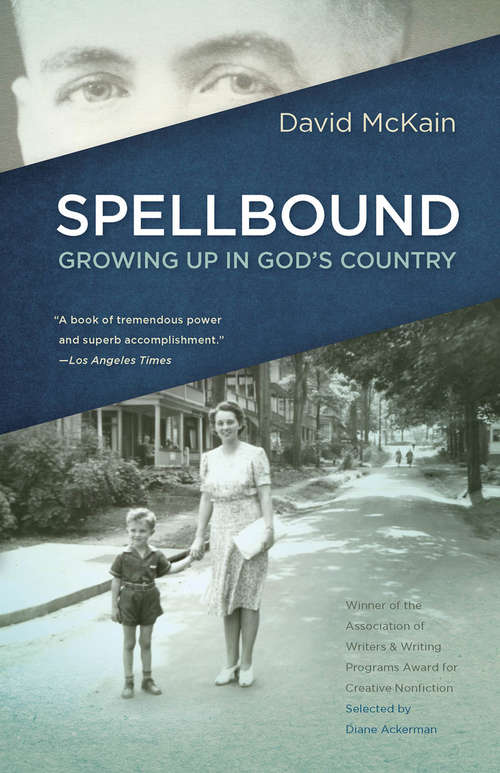 Spellbound: Growing Up in God's Country (Association of Writers and Writing Programs Award for Creative Nonfiction Series #25)