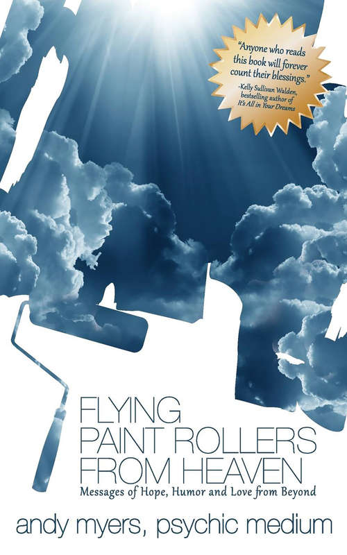 Book cover of Flying Paint Rollers From Heaven: Messages of Hope, Humor, and Love From Beyond