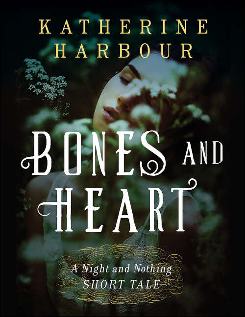 Book cover of Bones and Heart: A Night and Nothing Short Tale