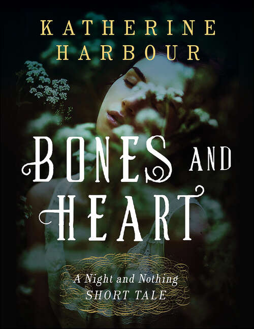 Book cover of Bones and Heart: A Night and Nothing Short Tale (Night and Nothing Novels)
