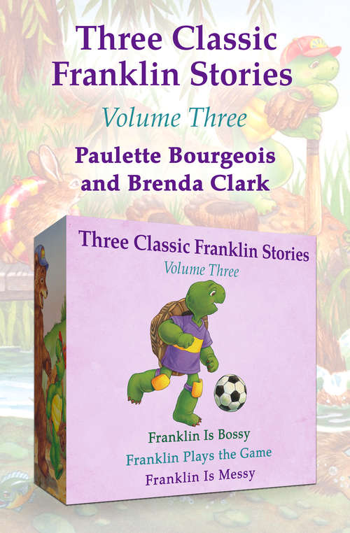 Book cover of Franklin Is Bossy, Franklin Plays the Game, and Franklin Is Messy: Franklin Is Bossy, Franklin Plays the Game, and Franklin Is Messy (Classic Franklin Stories)