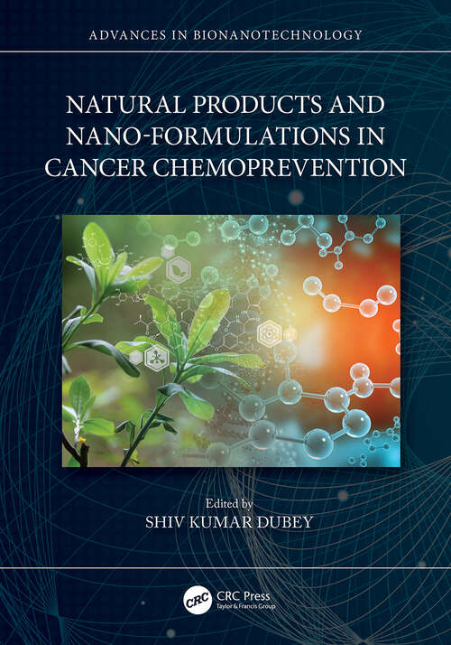 Natural Products and Nano-Formulations in Cancer Chemoprevention (Advances in Bionanotechnology)