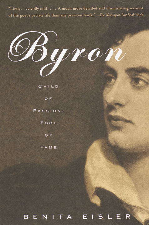 Book cover of Byron: Child of Passion, Fool of Fame