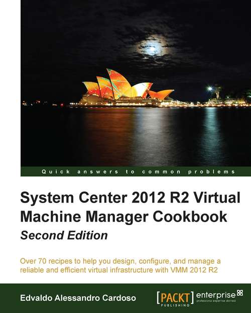 Book cover of System Center 2012 R2 Virtual Machine Manager Cookbook