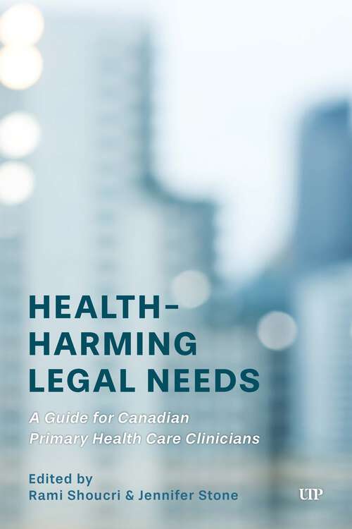 Book cover of Health-Harming Legal Needs: A Guide for Canadian Primary Health Care Clinicians