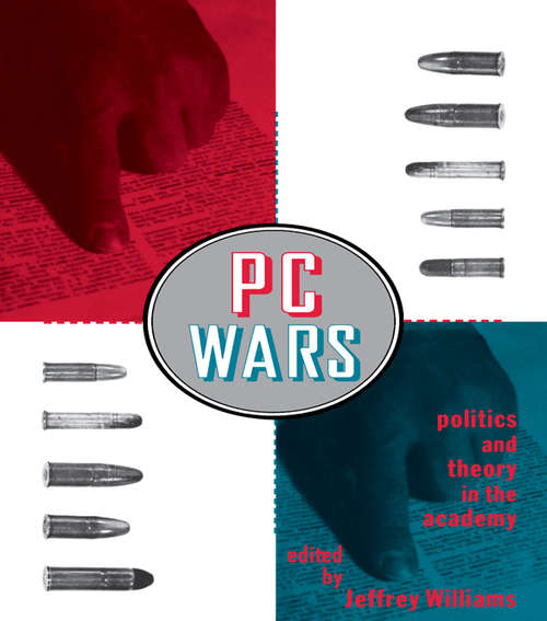 PC Wars: Politics and Theory in the Academy