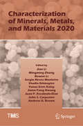 Characterization of Minerals, Metals, and Materials 2020 (The Minerals, Metals & Materials Series)