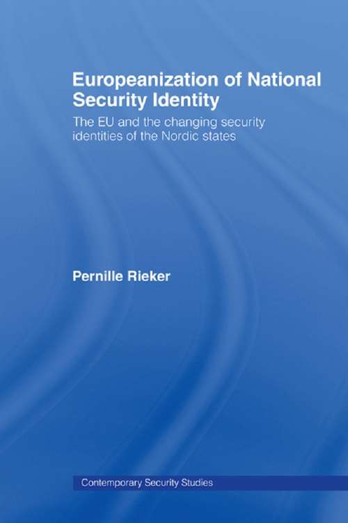 Book cover of Europeanization of National Security Identity: The EU and the changing security identities of the Nordic states (Contemporary Security Studies)