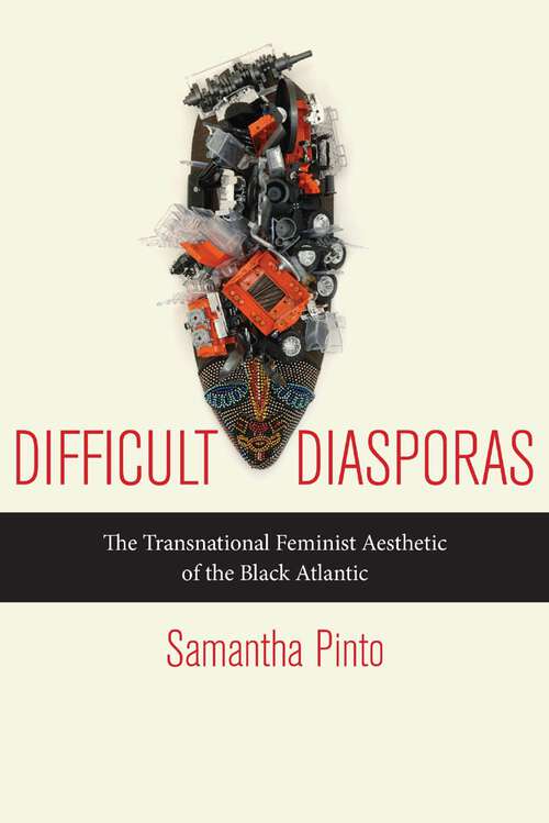 Book cover of Difficult Diasporas: The Transnational Feminist Aesthetic of the Black Atlantic