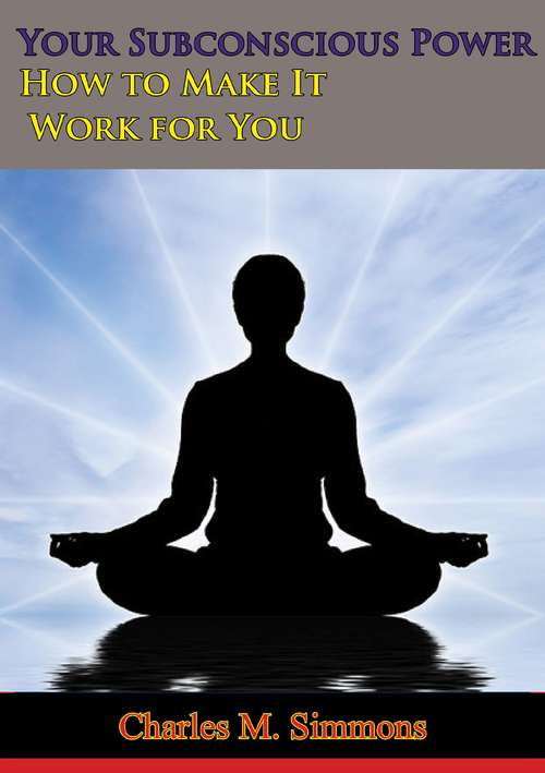 Book cover of Your Subconscious Power: How to Make It Work for You