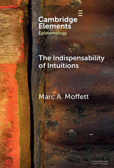 Book cover of The Indispensability of Intuitions (Elements in Epistemology)