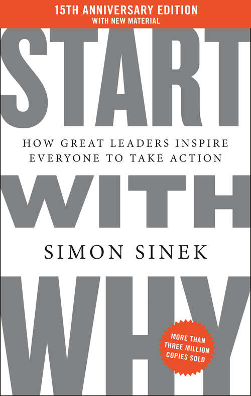 Book cover of Start with Why 15th Anniversary Edition: How Great Leaders Inspire Everyone to Take Action