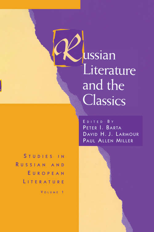 Russian Literature and the Classics (Routledge Harwood Studies in Russian and European Literature)