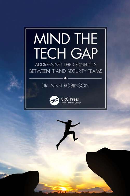 Book cover of Mind the Tech Gap: Addressing the Conflicts between IT and Security Teams