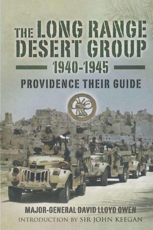 The Long Range Desert Group, 1940–1945: Providence Their Guide
