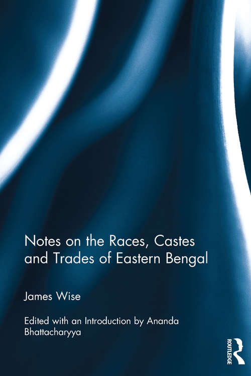 Notes on the Races, Castes and Trades of Eastern Bengal