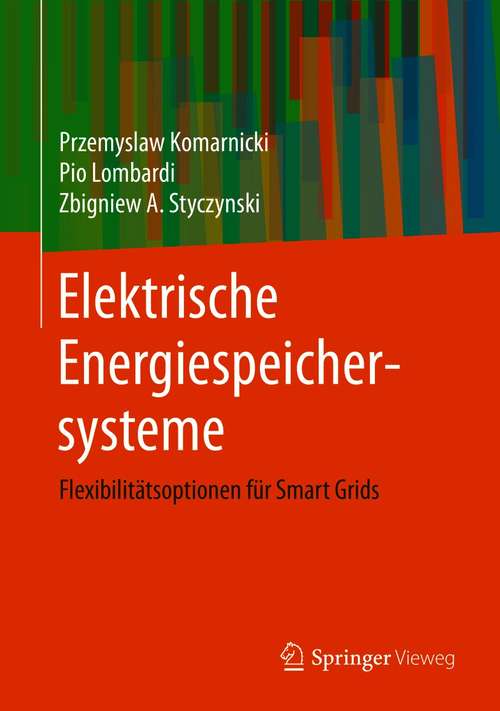 Book cover of Elektrische Energiespeichersysteme: Flexibilitätsoptionen für Smart Grids (1. Aufl. 2021)