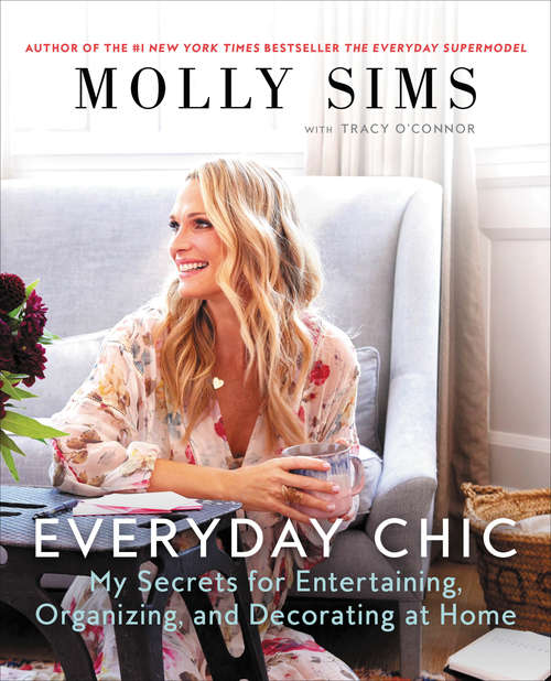 Book cover of Everyday Chic: My Secrets for Entertaining, Organizing, and Decorating at Home