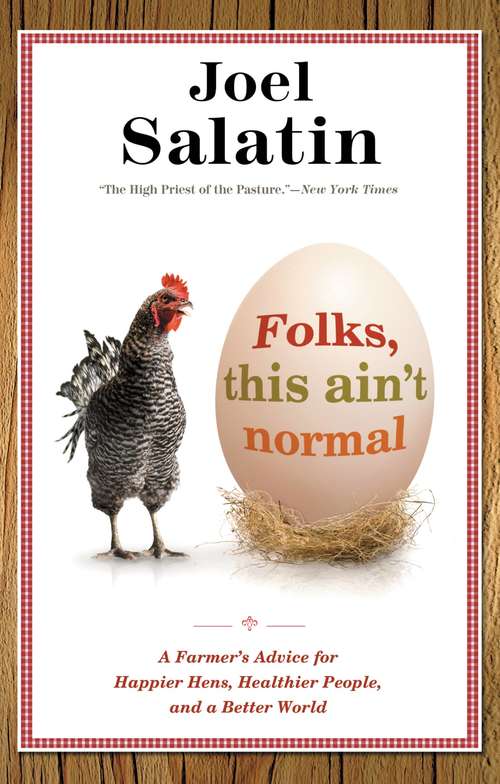 Book cover of Folks, This Ain't Normal: A Farmer's Advice for Happier Hens, Healthier People, and a Better World