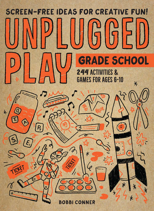 Book cover of Unplugged Play: 216 Activities & Games for Ages 6-10