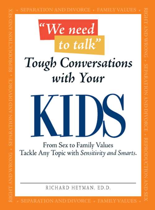 Book cover of We Need To Talk - Tough Conversations With Your Kids: From Sex to Family Values Tackle Any Topic with Sensitivity and Smarts