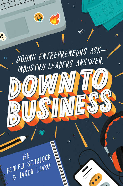 Book cover of Down to Business: 51 Industry Leaders Share Practical Advice on How to Become a Young Entrepreneur