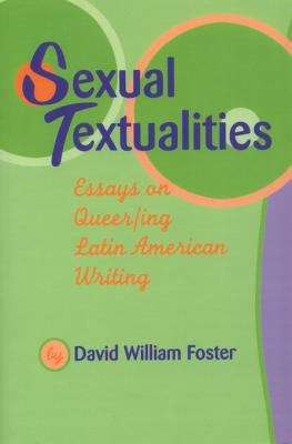 Sexual Textualities: Essays on Queer/ing Latin American Writing