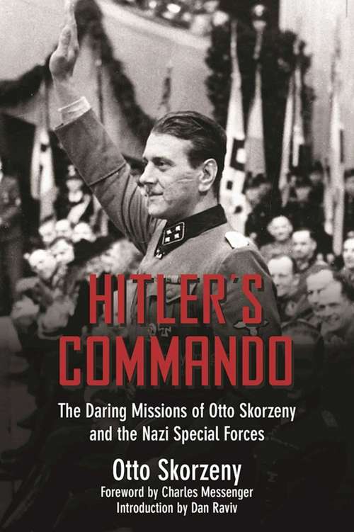 Book cover of Hitler's Commando: The Daring Missions of Otto Skorzeny and the Nazi Special Forces (Proprietary)