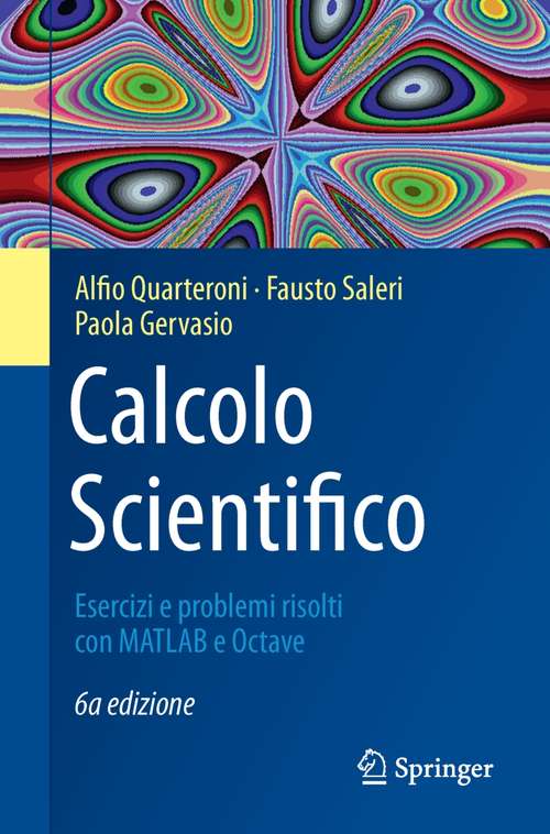 Book cover of Calcolo Scientifico: Esercizi e problemi risolti con MATLAB e Octave (UNITEXT #105)
