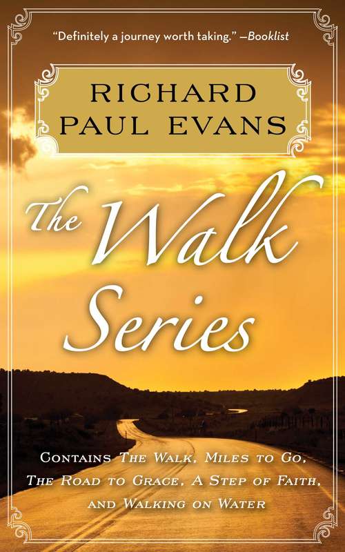 The Walk Series: The Walk, Miles to Go, Road to Grace, Step of Faith, Walking on Water (The Walk Series)