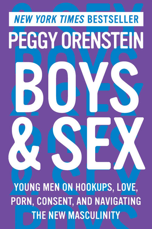 Book cover of Boys & Sex: Young Men on Hookups, Love, Porn, Consent, and Navigating the New Masculinity