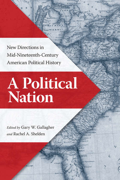 A Political Nation: New Directions in Mid-nineteenth-century American Political History
