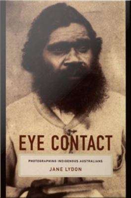 Book cover of Eye Contact: Photographing Indigenous Australians