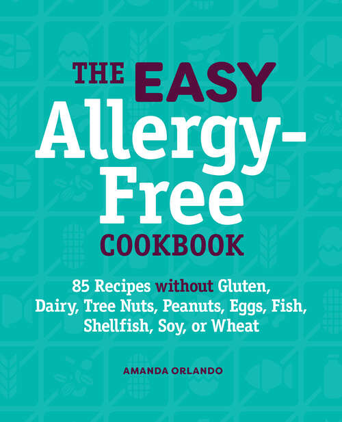 Book cover of The Easy Allergy-Free Cookbook: 85 Recipes without Gluten, Dairy, Tree Nuts, Peanuts, Eggs, Fish, Shellfish, Soy, or Wheat