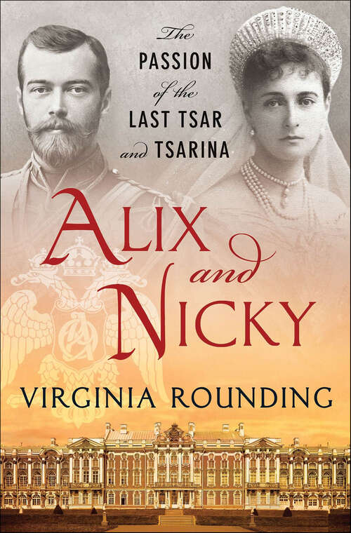 Book cover of Alix and Nicky: The Passion of the Last Tsar and Tsarina