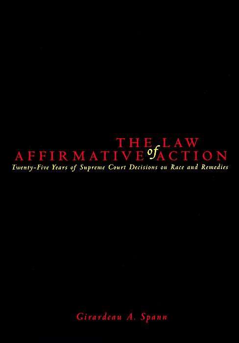 Book cover of The Law of Affirmative Action: Twenty Five Years of Supreme Court Decisions on Race and Remedies