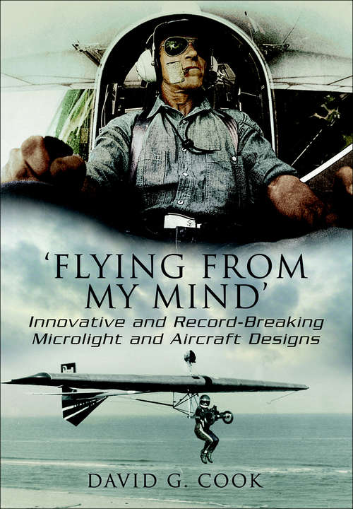 Flying from My Mind': Innovative and Record-Breaking Microlight and Aircraft Designs
