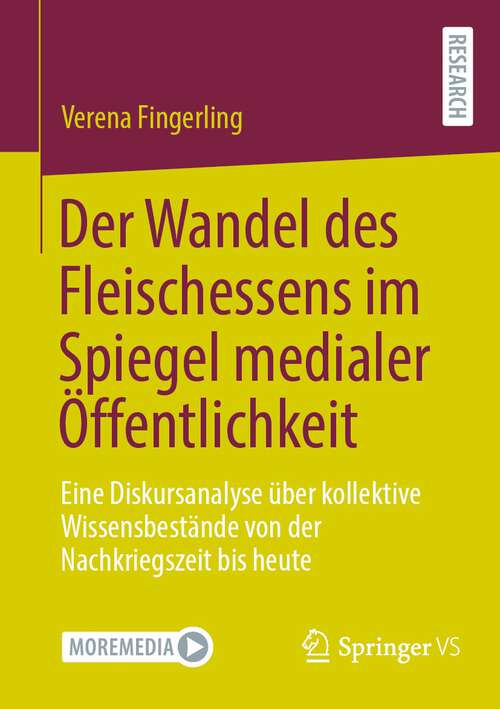 Book cover of Der Wandel des Fleischessens im Spiegel medialer Öffentlichkeit: Eine Diskursanalyse über kollektive Wissensbestände von der Nachkriegszeit bis heute (2024)