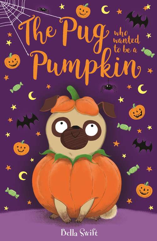 Book cover of The Pug Who Wanted to be a Pumpkin (The Pug Who Wanted to be... #4)