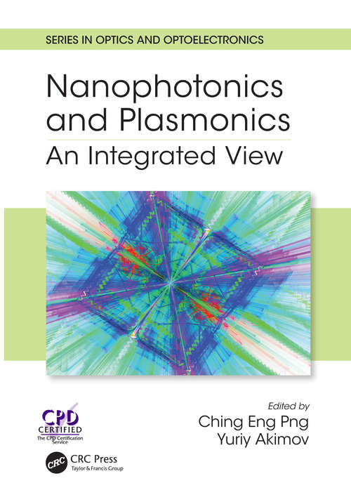 Nanophotonics and Plasmonics: An Integrated View (Series in Optics and Optoelectronics)