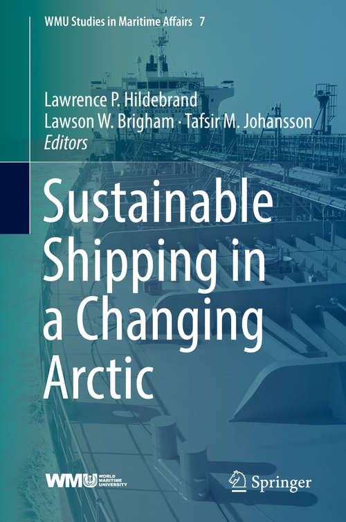 Sustainable Shipping in a Changing Arctic (WMU Studies in Maritime Affairs #7)