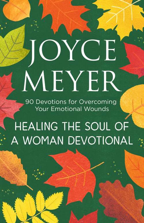 Book cover of Healing the Soul of a Woman Devotional: 90 Devotions for Overcoming Your Emotional Wounds
