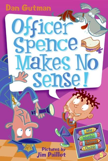 Book cover of Officer Spence Makes No Sense! (My Weird School Daze #5)