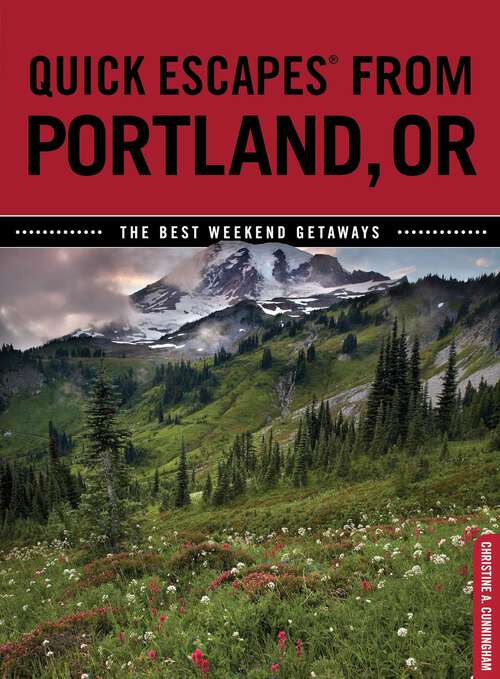 Book cover of Quick Escapes® From Portland, OR: The Best Weekend Getaways (1st Edition) (Quick Escapes From)