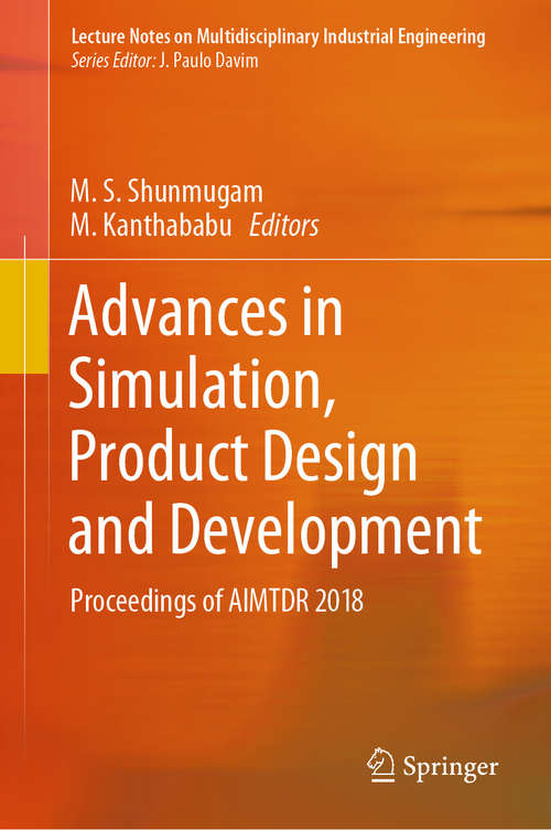 Book cover of Advances in Simulation, Product Design and Development: Proceedings of AIMTDR 2018 (1st ed. 2020) (Lecture Notes on Multidisciplinary Industrial Engineering)