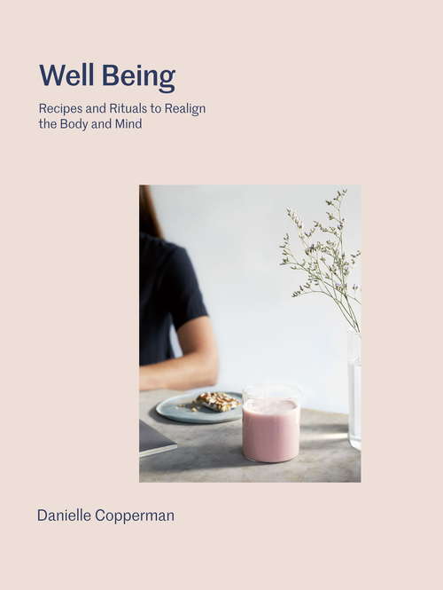 Book cover of Well Being: Recipes And Rituals To Realign The Body And Mind