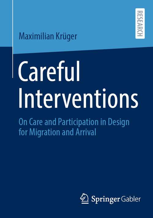 Book cover of Careful Interventions: On Care and Participation in Design for Migration and Arrival (2024)