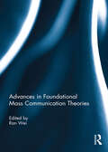Advances in Foundational Mass Communication Theories