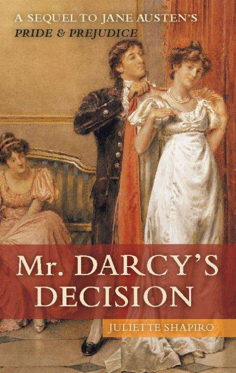 Book cover of Mr. Darcy's Decision: A Sequel to Jane Austen's Pride and Prejudice
